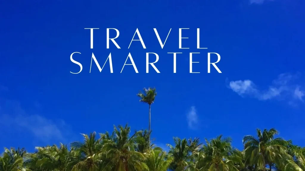 Travel Smarter in 2024: Essential Tips for Every Adventurer